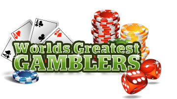 The Worlds Greatest Gamblers